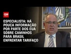 Barral: Há pouca informação por parte dos EUA sobre caminhos para Brasil enfrentar tarifaço | WW