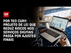Análise: Para governo federal, PL de serviços digitais independe do STF | CNN 360º