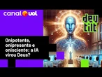 IA está virando uma nova religião? Dunker responde