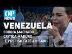 Venezuela: Corina Machado diz que 'Maduro não sairá sozinho, é preciso fazê-lo sair