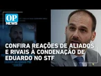 Condenação de Eduardo gera reação imediata de aliados e rivais l OP NEWS