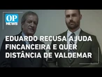 Eduardo recusa ajuda financeira do PL e pede distância de Valdemar | O POVO NEWS