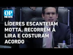 Líderes escanteiam Motta, recorrem a Lira e costuram acordo para blindar parlamentares l OP News