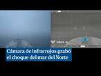 Una cámara infrarrojos grabó la gran colisión entre el carguero y el petrolero en el mar del Norte