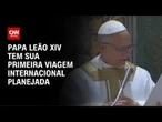 Papa Leão XIV indica que pode viajar para a Turquia | CNN PRIME TIME