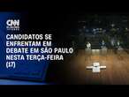 Candidatos se enfrentam em debate em São Paulo nesta terça-feira (17) | LIVE CNN