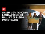 Daniela Filomeno é finalista de prêmio sobre viagens | LIVE CNN