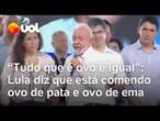 Lula diz que está comendo ovo de pata e de ema e fala em provar de jabutis: 'Tudo que é ovo é igual'