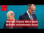 Warum Scholz seinen Rivalen Merz jetzt nach Brüssel mitnehmen muss