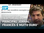 Análise: Editoral do Le Monde sobre Bolsonaro condenado dialoga com ameaças na França l O POVO News