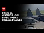 CNN mostra chegada de ajuda humanitária à Venezuela | CNN 360º