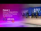 Projeto Eloos: Painel 1 | Marco Regulatório: Desafios e Futuro Sustentável