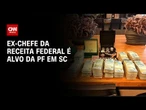 Ex-chefe da Receita em SC é alvo da PF por propina de R$ 2 milhões | CNN NOVO DIA