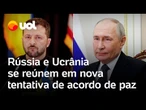 Sem Putin e Zelensky, Rússia e Ucrânia se reúnem em nova tentativa de acordo para pôr fim à guerra