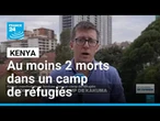Kenya : manifestation meurtrière dans un camp de réfugiés • FRANCE 24