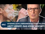 HITZEWELLE IN DEUTSCHLAND: „Das fordert Todesfälle“ | Arzt warnt vor lebensgefährlichen Folgen