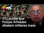 STJ decide que militares não podem ser afastados das funções por serem transexuais; confira