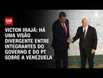 Victor Irajá: Há uma visão divergente entre integrantes do governo e do PT sobre a Venezuela | ARENA