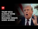 Trump nega ruptura com Irã, mas diz que não foi informado sobre suspensão das negociações