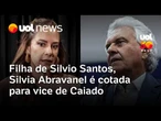 Filha de Silvio Santos, Silvia Abravanel é cotada para vice de Caiado