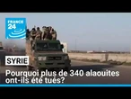 Pourquoi plus de 340 alaouites ont-ils été tués en Syrie ? • FRANCE 24