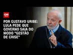 Lula admite a aliados que governo precisa sair do modo “gestão de crise” | BASTIDORES CNN