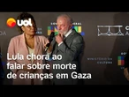 Lula chora ao lamentar mortes de crianças em Gaza: "Vão morrer indo na fila buscar alimentos"