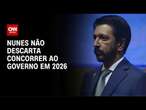 Nunes deixa em aberto possibilidade de concorrer ao governo de SP em 2026 | CNN NOVO DIA