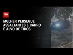 Mulher persegue assaltantes e é alvo de tiros em bairro nobre de São Paulo | CNN NOVO DIA