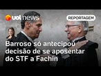 Barroso só antecipou decisão de anúncio da aposentaria do STF ao presidente Fachin | Dani Lima