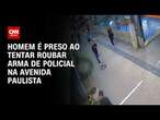 Homem é preso ao tentar roubar arma de policial em São Paulo | CNN ARENA