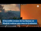 Una cámara graba avance del incendio de Madrid: las llamas rodean una casa en solo ocho minutos