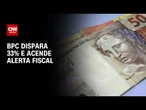 Número de beneficiários do BPC dispara 33% e pressiona gastos do governo | CNN 360º