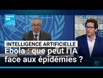 Ebola : que peut l'IA face aux épidémies ? • FRANCE 24