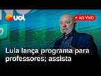 Lula fala ao vivo e lança programa de incentivo e valorização dos professores no Brasil; assista