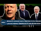 UKRAINE-KRIEG: Brisante Ansage! Nach Treffen! Putin-Freund Lukaschenko überrascht bei Interview