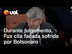 Fux cita facada sofrida por Bolsonaro para exemplificar crime consumado