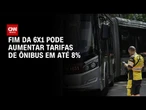 Fim da 6x1 pode aumentar tarifas de ônibus em até 8%, diz entidade | CNN MERCADO