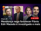 Mendonça nega favorecer Flávio e sofre pressão; Bolsonaro depõe à PF; Edir Macedo é investigado e +