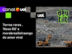 Terras raras do Brasil; App ranqueia homens; ‘Novo RG’ explicado; Morango do amor vence o algoritmo