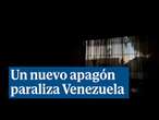 Un nuevo apagón paraliza Venezuela en plena crisis política