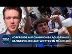 CHAMPIONS-LEAGUE-FINALE: Fällt das Fußball-Megaereignis ins Wasser? Sturmfront macht Sorgen