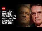 Análise: STF dificulta articulação da direita para 2026 | BASTIDORES CNN