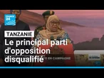 Présidentielle en Tanzanie : le principal parti d'opposition disqualifié • FRANCE 24