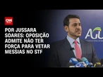 Oposição admite não ter força para vetar Messias no STF | CNN PRIME TIME