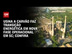 Santa Catarina: Usina a carvão faz transição energética em nova fase operacional | CNN PRIME TIME