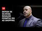 Defesa de Silveira: Redação permitia ida ao shopping | CNN PRIME TIME