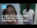 Entenda como mulher de 37 anos enganou família e viveu como criança em Joinville | O POVO News
