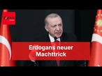 Erdogans neuer Machttrick wirkt bis nach Deutschland