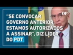 Líder do PDT autoriza apoio à CPI do INSS se investigação incluir governo Bolsonaro